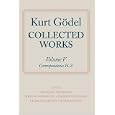 Collected Works: Volume V: Correspondence, H-Z (Godel, Kurt//Collected Works)