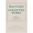Click here to buy Collected Works: Volume V: Correspondence, H-Z (Godel, Kurt Collected Works) by Kurt Godel, Solomon Feferman, John W. Dawson, and Warren Goldfarb.