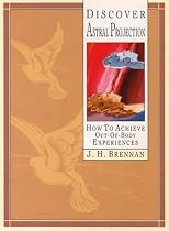 Discover Astral Projection: How to Achieve Out-of-body Experiences