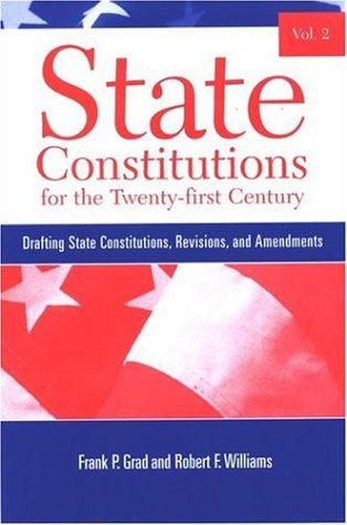 State Constitutions for the Twenty-First Century, Volume 2: Drafting State Constitutions, Revisions, and Amendments (SUNY Series in American Constitutionalism)