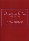 Domestic Bliss: How to Live