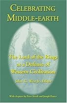 Celebrating Middle-earth: The Lord of the Rings as a Defense of Western Civilization Celebrating Middle-earth: The Lord of the Rings as a Defense of Western Civilization