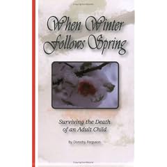 When Winter Follows Spring: Surviving the Death of an Adult Child