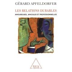 Les relations durables : Amoureuses, amicales et professionnelles
