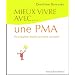 Mieux vivre avec une PMA : Procr�ation m�dicalement assist�e