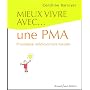 Mieux vivre avec une PMA : Procr�ation m�dicalement assist�e