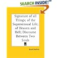 Signature of all Things; of the Supersensual Life; of Heaven and Hell; Discourse Between Two Souls by  Jacob Boehme