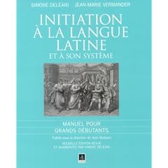 Initiation � la langue latine et � son syst�me : Manuel pour Grands d�butants
