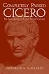 Completely Parsed Cicero: The First Oration Of Cicero Against Catiline
