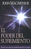 El Poder del Sufrimiento,
John MacArthur