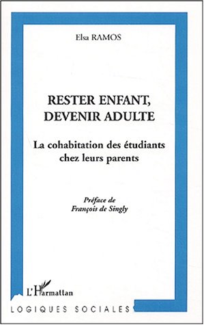 Rester enfant, devenir adulte. La cohabitation des étudiants chez leurs parents