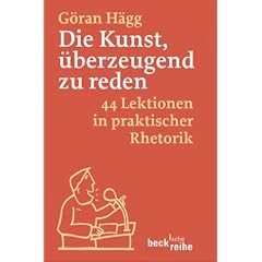 Die Kunst, �berzeugend zu reden: 44 Lektionen in praktischer Rhetorik