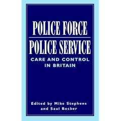 Police Force, Police Service: Care and Control in Britain