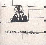 Kaizers Orchestra -  Ompa Til du D&Atilde;&cedil;r
