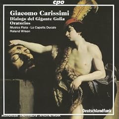 Giacomo Carissimi: Dialogo del Gigante Golia Oratorios