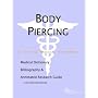 Body Piercing - a Medical Dictionary, Bibliography and Annotated Research Guide to Internet References