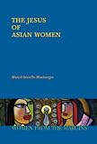 The Jesus of Asian Women (Women from the Margins Series)