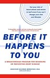 Before It Happens To You: A Breakthrough Program For Reversing Or Preventing Heart Disease