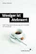Weniger ist Mehrwert: Mehr Erfolg durch Fokussierung und Flexibilit�t. Ein Denkansto�
