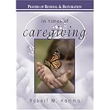 In Times of Caregiving: Prayers of Renewal and Restoration