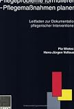 Pflegeprobleme formulieren - Pflegema&szlig;nahmen planen: Leitfaden zur Dokumentation pflegerischer Interventionen - Pia Wieteck, Hans-J&uuml;rgen Velleuer