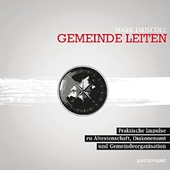 Gemeinde leiten: Impulse zu �ltestenschaft, Diakonenamt und Gemeindeorganisation