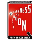 Darkness at Noon: A Novel by Arthur Koestler