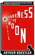 Darkness at Noon: A Novel