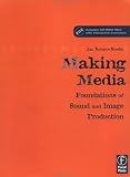 Making Media: Foundations of Sound and Image Production