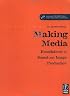 Making Media: Foundations of Sound and Image Production