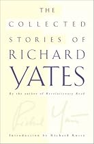 The Collected Stories of Richard Yates