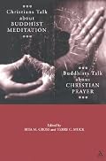 Christians Talk About Buddhist Meditation, Buddhists Talk About Christian Prayer