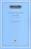 Angelo Poliziano: Letters - Volume 1, Books I-IV (The I Tatti Renaissance Library)