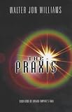 The Praxis (Dread Empire's Fall)