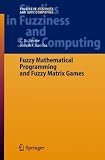 Fuzzy Mathematical Programming and Fuzzy Matrix Games (Studies in Fuzziness and Soft Computing)