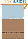 40 Weeks +: The Essential Pregnancy Organizer