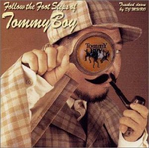 FOLLOW THE FOOT STEPS OF TOMMY BOY