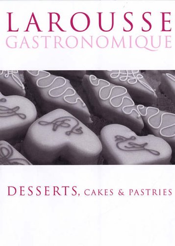 City Travel Guides Discounted  Books : Larousse Gastronomique: Desserts, Cakes and Pastries (Larousse)