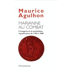 Marianne au combat : L'imagerie et la symbolique r�publicaine de 1789 � 1880