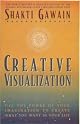 Creative Visualization: Use the Power of Your Imagination to Create What You Want in Your Life