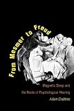 img - for From Mesmer to Freud: Magnetic Sleep and the Roots of Psychological Healing book / textbook / text book