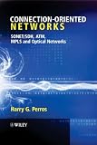 Connection-Oriented Networks: SONET/SDH, ATM, MPLS and Optical Networks