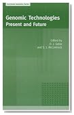 Genomic Technologies: Present and Future: Functional Genomics Series Volume 1