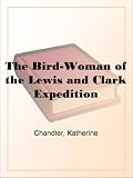 The Bird-Woman of the Lewis and Clark Expedition