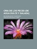 Cria de Los Peces (de Agua Dulce y Salada); de Los Moluscos y Crust Ceos
