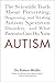 Autism: The Scientific Truth About Preventing, Diagnosing, and Treating Autism Spectrum Disorders--and What Parents Can Do Now
