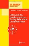 Gyros, Clocks, Interferometers...: Testing Relativistic Gravity in Space (Lecture Notes in Physics)