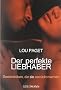 Der perfekte Liebhaber: Sextechniken, die sie verr�ckt machen