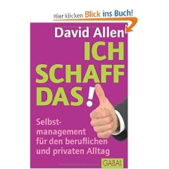 Ich schaff das!: Selbstmanagement f�r den beruflichen und privaten Alltag