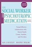 The Social Worker and Psychotropic Medication: Toward Effective Collaboration with Mental Health Clients, Families, and Providers